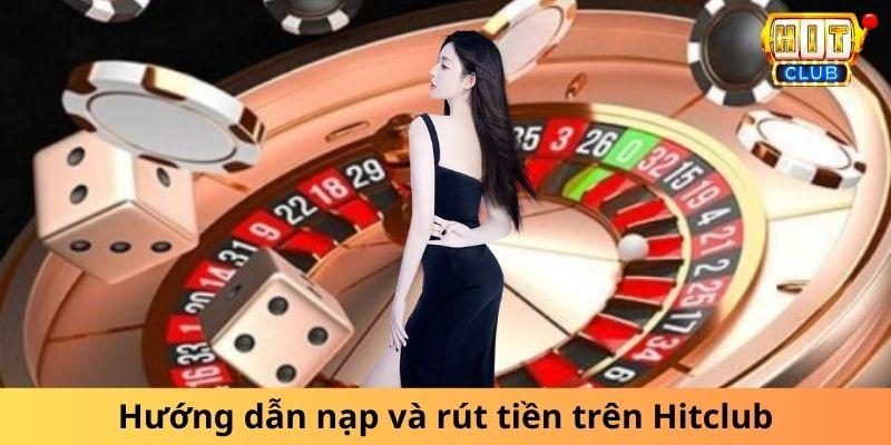 Cách nạp rút tiền tại Hitclub